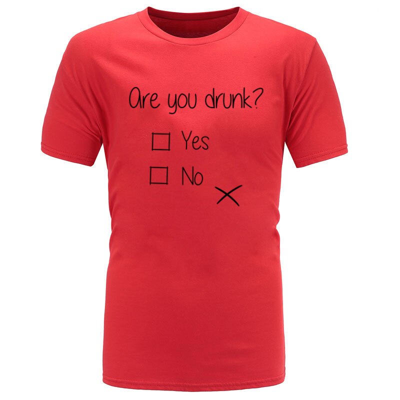 Are You Drunk Questionnaire Letter Discount T-Shirt Hot Sale NEW YEAR DAY Loose Plus Size Fashion All Cotton Top T-shirts Male