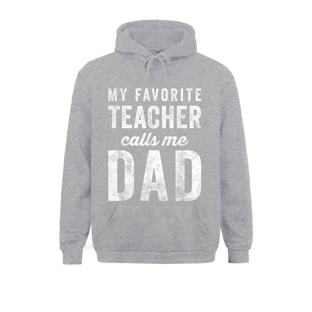 Mens My Favorite Teacher Calls Me Dad Fathers Day Top Hoodie Newest 3D Style Men&#39;s Hoodies Lovers Day Japan Style Sportswears