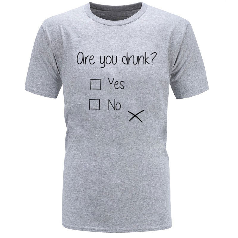 Are You Drunk Questionnaire Letter Discount T-Shirt Hot Sale NEW YEAR DAY Loose Plus Size Fashion All Cotton Top T-shirts Male