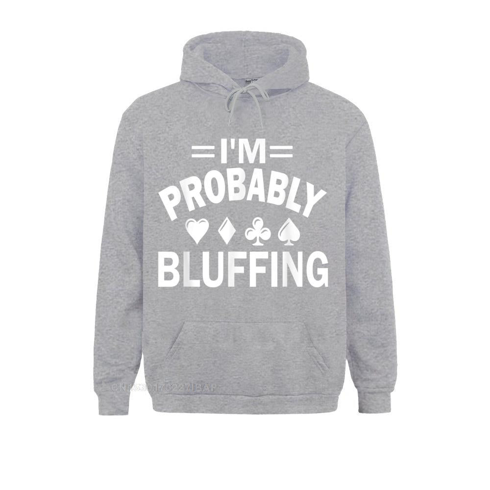 I&#39;m Probably Bluffing Poker T-Shirt Printed Hoodies Cheap Long Sleeve Men Sweatshirts Anime Summer Fall Clothes