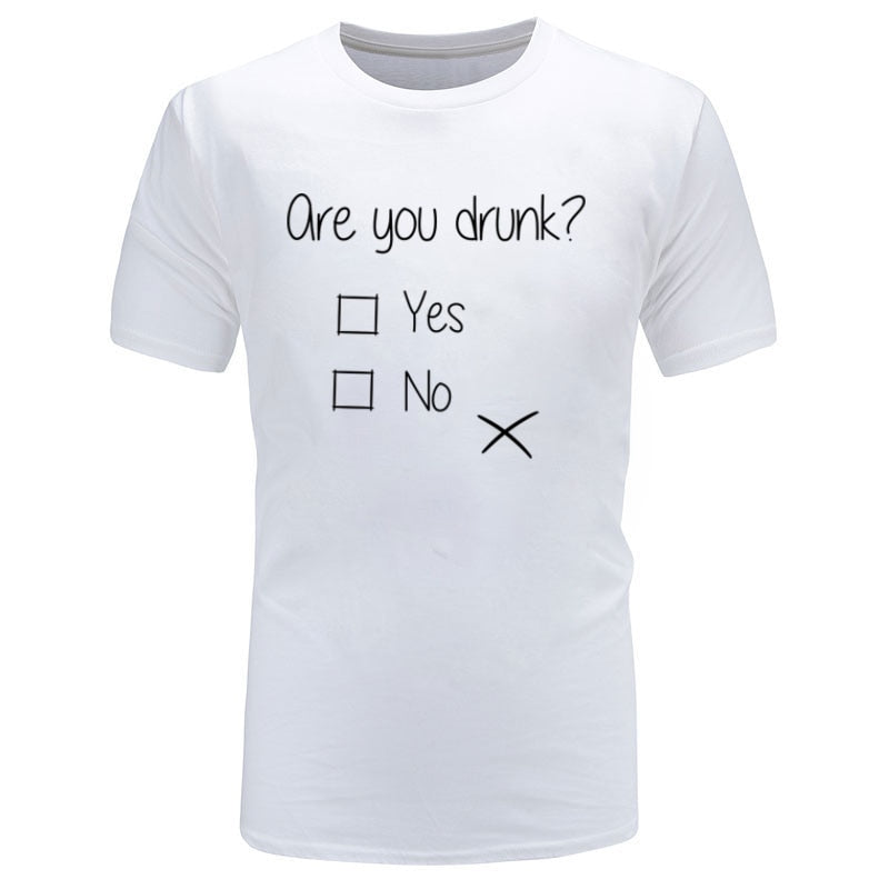 Are You Drunk Questionnaire Letter Discount T-Shirt Hot Sale NEW YEAR DAY Loose Plus Size Fashion All Cotton Top T-shirts Male